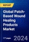 Global Patch-Based Wound Healing Products Market (2023-2028) Competitive Analysis, Impact of Covid-19, Ansoff Analysis - Product Image