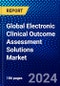 Global Electronic Clinical Outcome Assessment Solutions Market (2023-2028) Competitive Analysis, Impact of Covid-19, Ansoff Analysis - Product Image