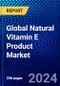Global Natural Vitamin E Product Market (2023-2028) Competitive Analysis, Impact of Covid-19, Impact of Economic Slowdown & Impending Recession, Ansoff Analysis - Product Image