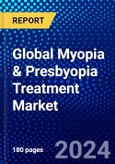 Global Myopia & Presbyopia Treatment Market (2023-2028) Competitive Analysis, Impact of Covid-19, Ansoff Analysis- Product Image