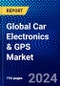 Global Car Electronics & GPS Market (2023-2028) Competitive Analysis, Impact of Covid-19, Ansoff Analysis - Product Image
