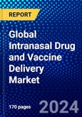Global Intranasal Drug and Vaccine Delivery Market (2023-2028) Competitive Analysis, Impact of Covid-19, Ansoff Analysis- Product Image