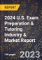 2024 U.S. Exam Preparation & Tutoring Industry & Market Report - Product Image