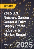 2026 U.S. Nursery, Garden Center & Farm Supply Stores Industry & Market Report- Product Image