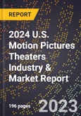 2024 U.S. Motion Pictures Theaters Industry & Market Report- Product Image