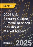 2026 U.S. Security Guards & Patrol Services Industry & Market Report- Product Image