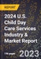 2024 U.S. Child Day Care Services Industry & Market Report - Product Image
