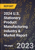 2024 U.S. Stationery Product Manufacturing Industry & Market Report- Product Image
