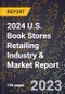 2024 U.S. Book Stores Retailing Industry & Market Report - Product Image