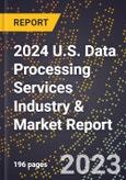 2024 U.S. Data Processing Services Industry & Market Report- Product Image