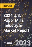 2024 U.S. Paper Mills Industry & Market Report- Product Image