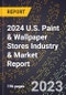 2024 U.S. Paint & Wallpaper Stores Industry & Market Report - Product Thumbnail Image