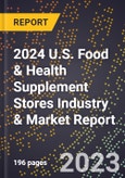 2024 U.S. Food & Health Supplement Stores Industry & Market Report- Product Image