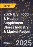 2026 U.S. Food & Health Supplement Stores Industry & Market Report- Product Image