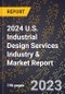 2024 U.S. Industrial Design Services Industry & Market Report - Product Image