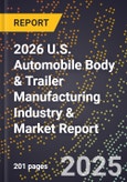 2026 U.S. Automobile Body & Trailer Manufacturing Industry & Market Report- Product Image