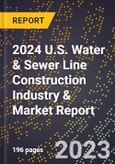 2024 U.S. Water & Sewer Line Construction Industry & Market Report- Product Image