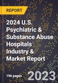 2024 U.S. Psychiatric & Substance Abuse Hospitals Industry & Market Report- Product Image