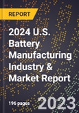 2024 U.S. Battery Manufacturing Industry & Market Report- Product Image