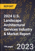 2024 U.S. Landscape Architectural Services Industry & Market Report- Product Image