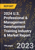 2024 U.S. Professional & Management Development Training Industry & Market Report- Product Image