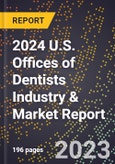 2024 U.S. Offices of Dentists Industry & Market Report- Product Image
