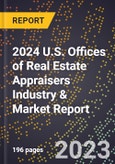 2024 U.S. Offices of Real Estate Appraisers Industry & Market Report- Product Image