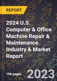 2024 U.S. Computer & Office Machine Repair & Maintenance Industry & Market Report- Product Image