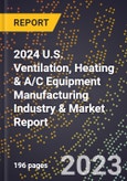 2024 U.S. Ventilation, Heating & A/C Equipment Manufacturing Industry & Market Report- Product Image