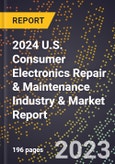 2024 U.S. Consumer Electronics Repair & Maintenance Industry & Market Report- Product Image