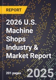 2026 U.S. Machine Shops Industry & Market Report- Product Image