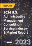 2024 U.S. Administrative Management Consulting Service Industry & Market Report- Product Image