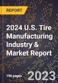 2024 U.S. Tire Manufacturing Industry & Market Report- Product Image