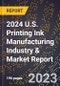 2024 U.S. Printing Ink Manufacturing Industry & Market Report - Product Image
