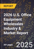 2026 U.S. Office Equipment Wholesales Industry & Market Report- Product Image