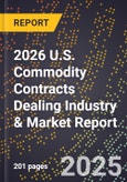 2026 U.S. Commodity Contracts Dealing Industry & Market Report- Product Image