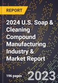 2024 U.S. Soap & Cleaning Compound Manufacturing Industry & Market Report- Product Image
