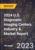 2024 U.S. Diagnostic Imaging Centers Industry & Market Report- Product Image