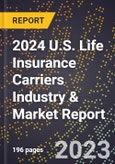 2024 U.S. Life Insurance Carriers Industry & Market Report- Product Image