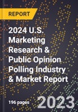 2024 U.S. Marketing Research & Public Opinion Polling Industry & Market Report- Product Image