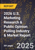 2026 U.S. Marketing Research & Public Opinion Polling Industry & Market Report- Product Image