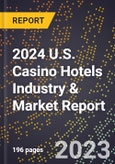 2024 U.S. Casino Hotels Industry & Market Report- Product Image