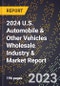 2024 U.S. Automobile & Other Vehicles Wholesale Industry & Market Report - Product Image