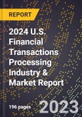 2024 U.S. Financial Transactions Processing Industry & Market Report- Product Image