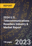 2024 U.S. Telecommunications Resellers Industry & Market Report- Product Image