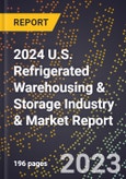 2024 U.S. Refrigerated Warehousing & Storage Industry & Market Report- Product Image