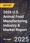 2026 U.S. Animal Food Manufacturing Industry & Market Report- Product Image