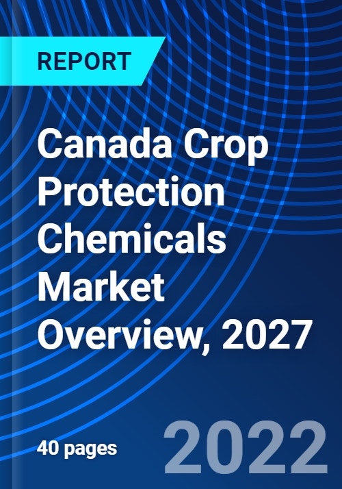 Canada Crop Protection Chemicals Market Overview, 2027