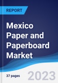 Mexico Paper and Paperboard Market Summary, Competitive Analysis and Forecast to 2027- Product Image