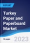 Turkey Paper and Paperboard Market Summary, Competitive Analysis and Forecast to 2027 - Product Image